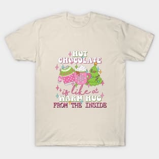 Hot Chocolate Is Like a Warm Hug From The Inside T-Shirt